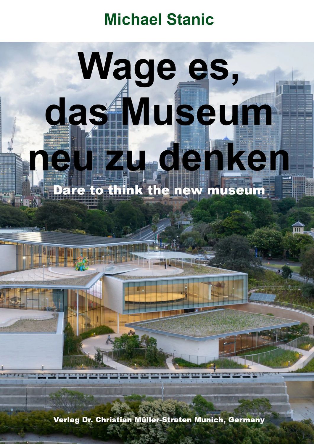 Michael Stanic: Wage es, das Museum neu zu denken