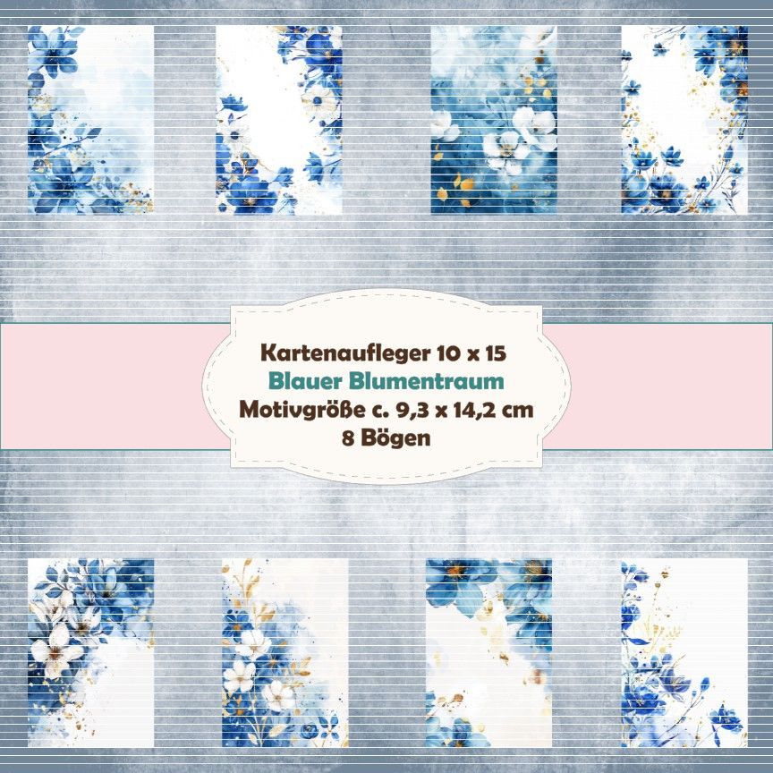 Blauer Blumentraum - Kartenaufleger- 10 x 15 cm hochkant/210g - 8 Bögen