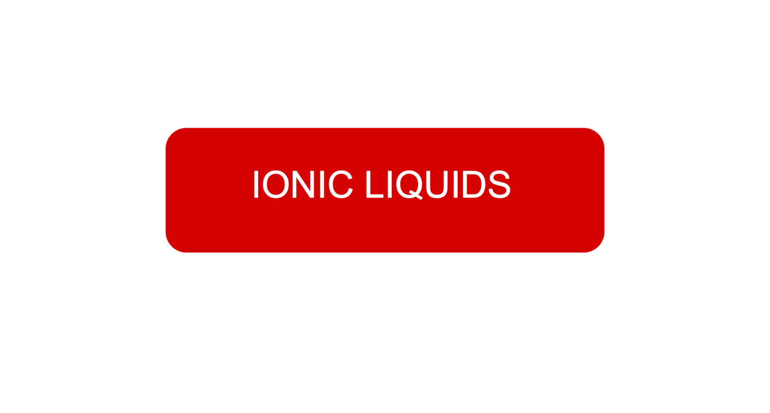 Ionic Liquids Ionic liquids