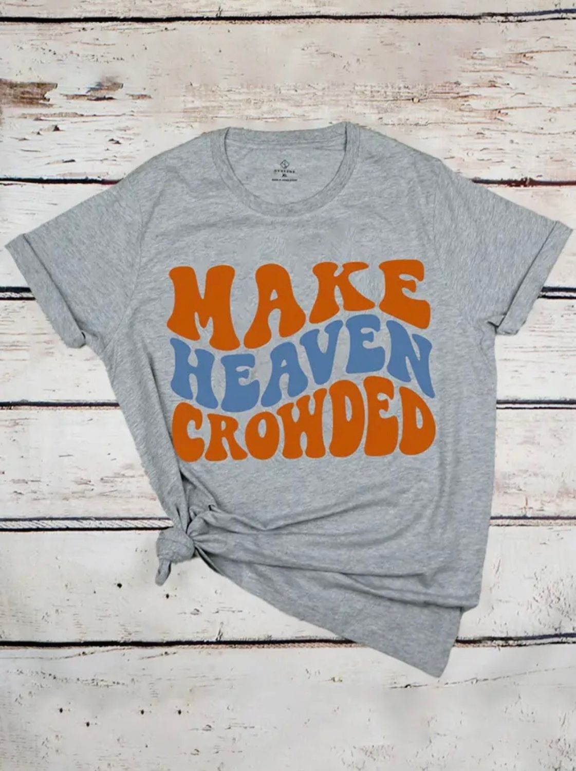 Make Heaven Crowded Tee