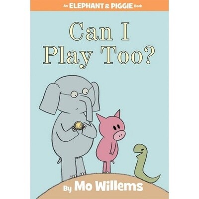 Mo Willems Can I Play Too? (An Elephant and Piggie Book)