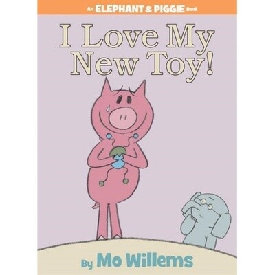 Mo Willems I Love My New Toy! (An Elephant and Piggie Book)