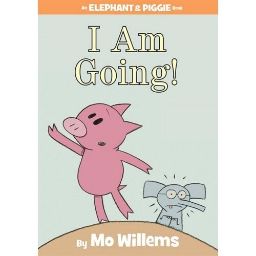 Mo Willems I Am Going! (An Elephant and Piggie Book)