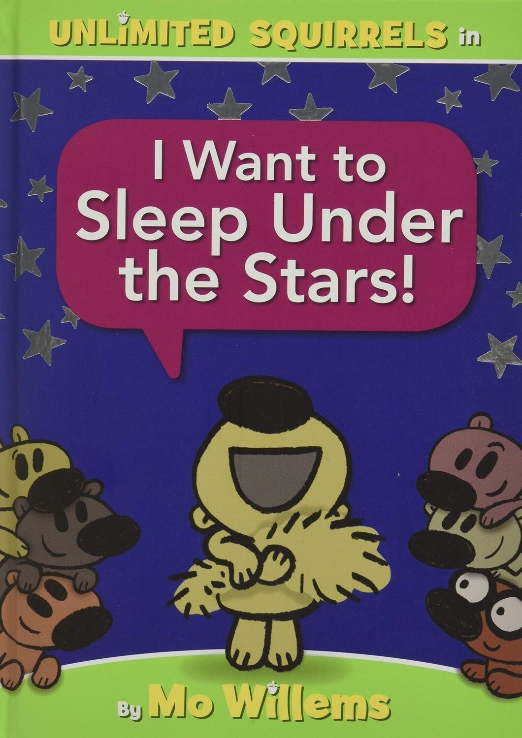Mo Willems I Want to Sleep Under the Stars! (An Unlimited Squirrels Book)