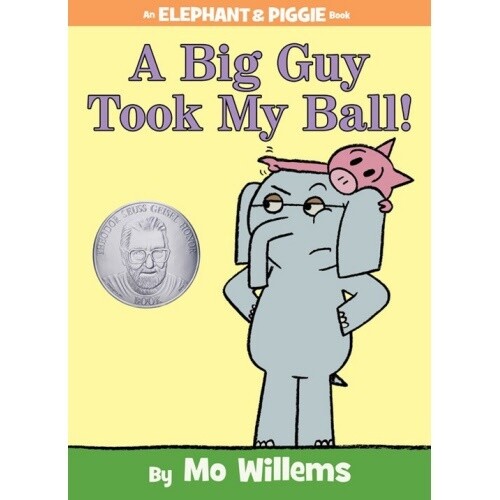 Mo Willems A Big Guy Took My Ball! (Elephant &amp; Piggie)