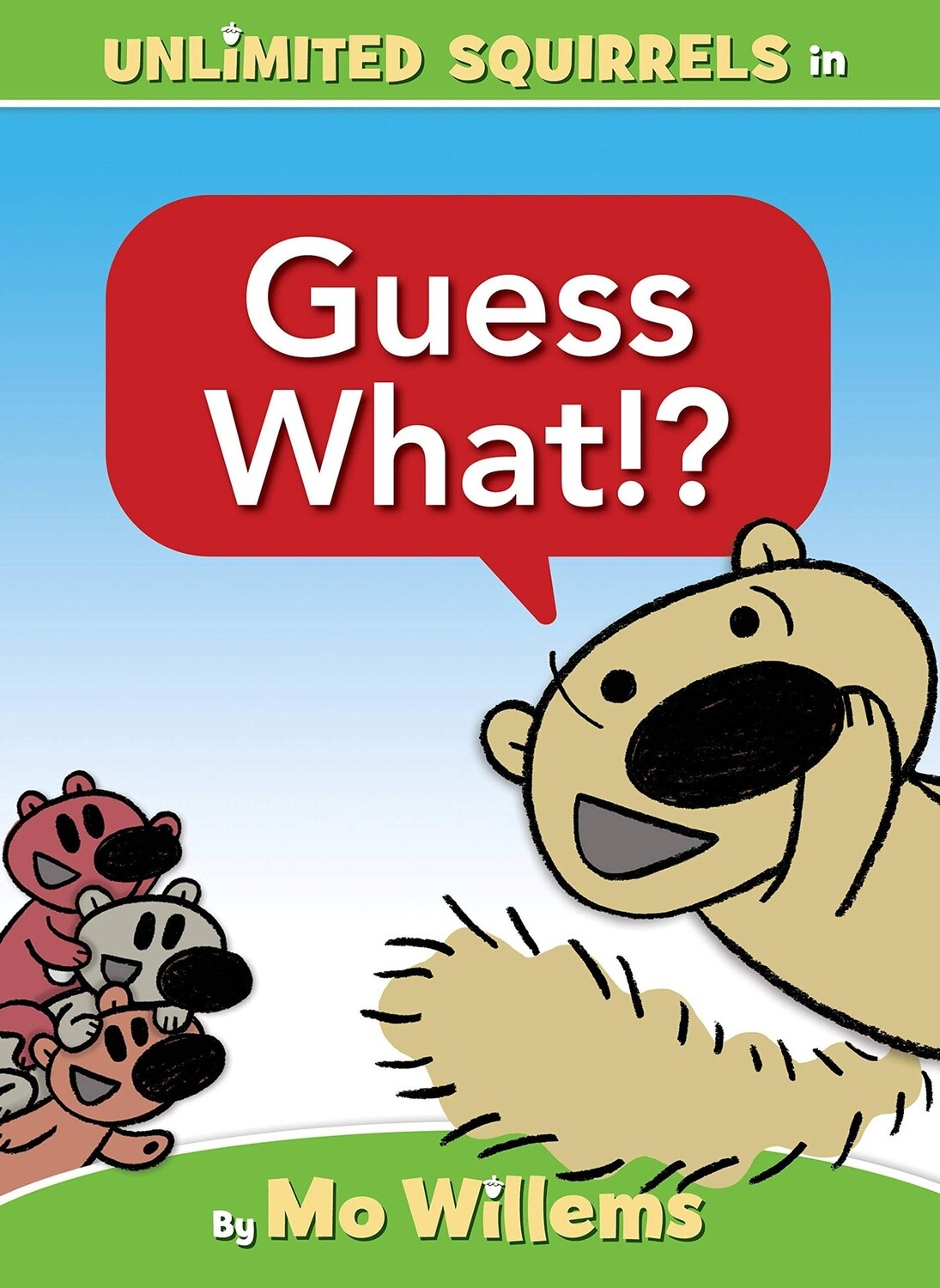 Mo Willems Guess What!? (An Unlimited Squirrels Book)