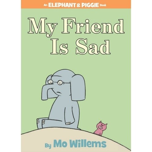 Mo Willems My Friend is Sad (Elephant &amp; Piggie)