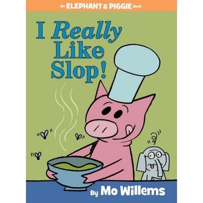 Mo Willems I Really Like Slop! (An Elephant and Piggie Book)