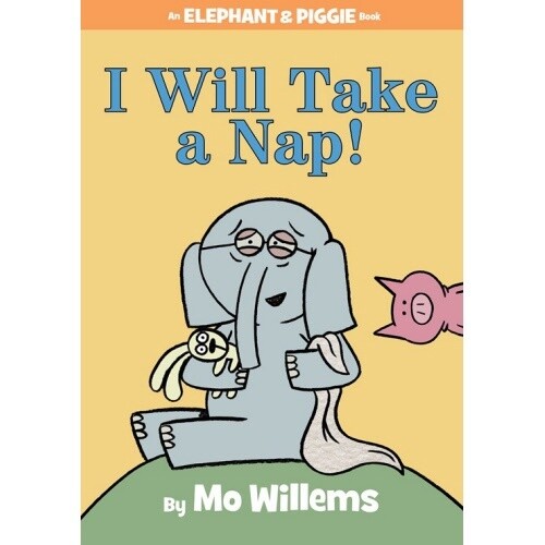 Mo Willems I Will Take A Nap! (Elephant &amp; Piggie)