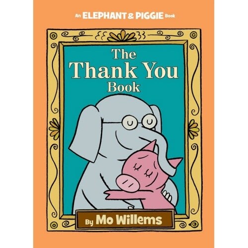 Mo Willems The Thank You Book (An Elephant and Piggie Book)
