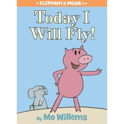 Mo Willems Today I Will Fly! (An Elephant and Piggie Book)