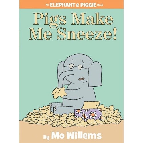 Mo Willems Pigs Make Me Sneeze! (Elephant &amp; Piggie)