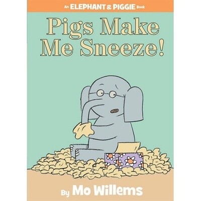 Mo Willems Pigs Make Me Sneeze! (An Elephant and Piggie Book)