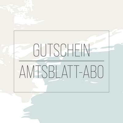 Geschenkgutschein
Jahresabo Amtsblatt print