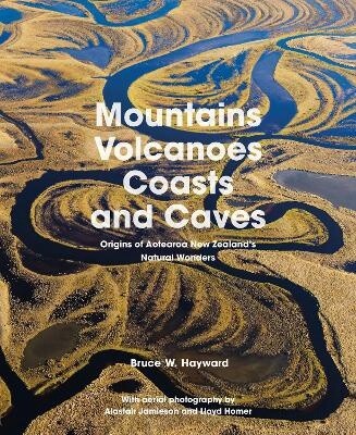 Mountains, Volcanoes, Coasts and Caves by Bruce W. Hayward