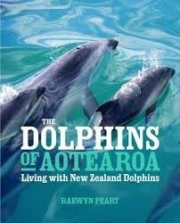 Dolphins of Aotearoa by Raewyn Peart