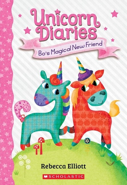 Bo&#39;s Magical New Friend (Unicorn Diaries #1) by Rebecca Elliott