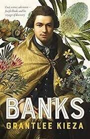 Banks: Lust, Science, Adventure by Grantlee Kieza