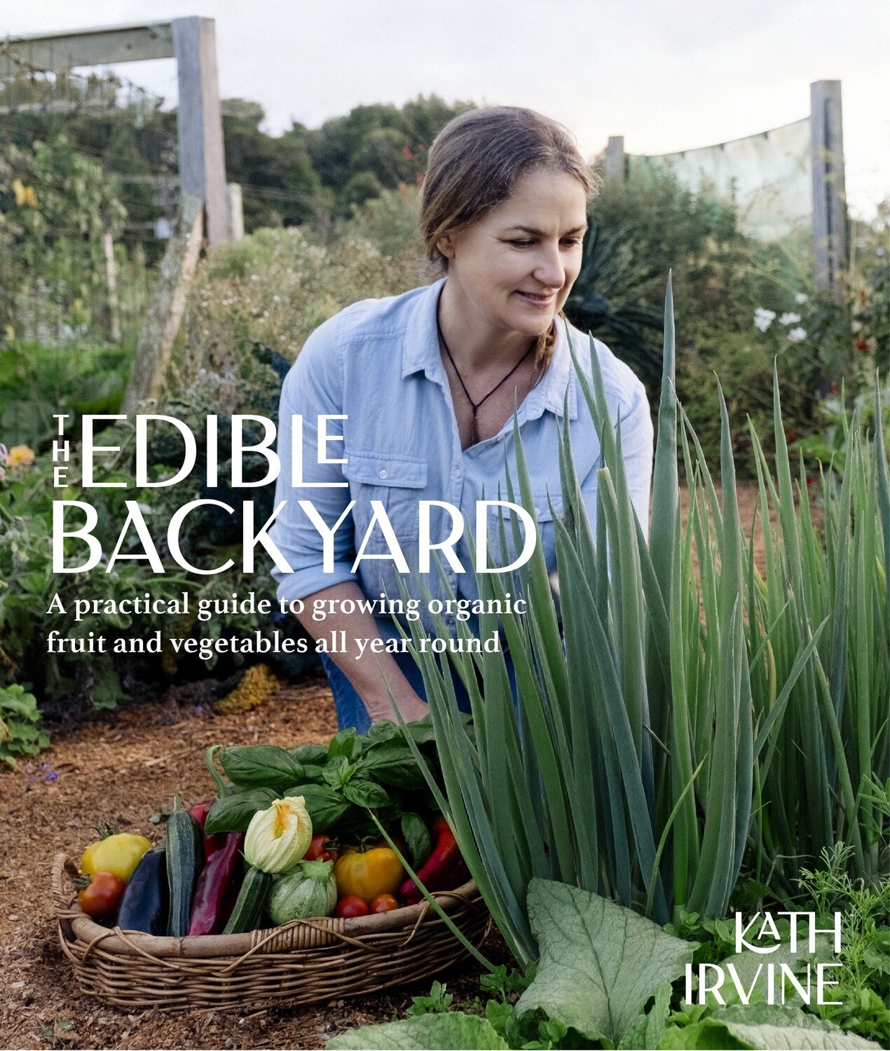 The Edible Backyard by Kath Irvine
