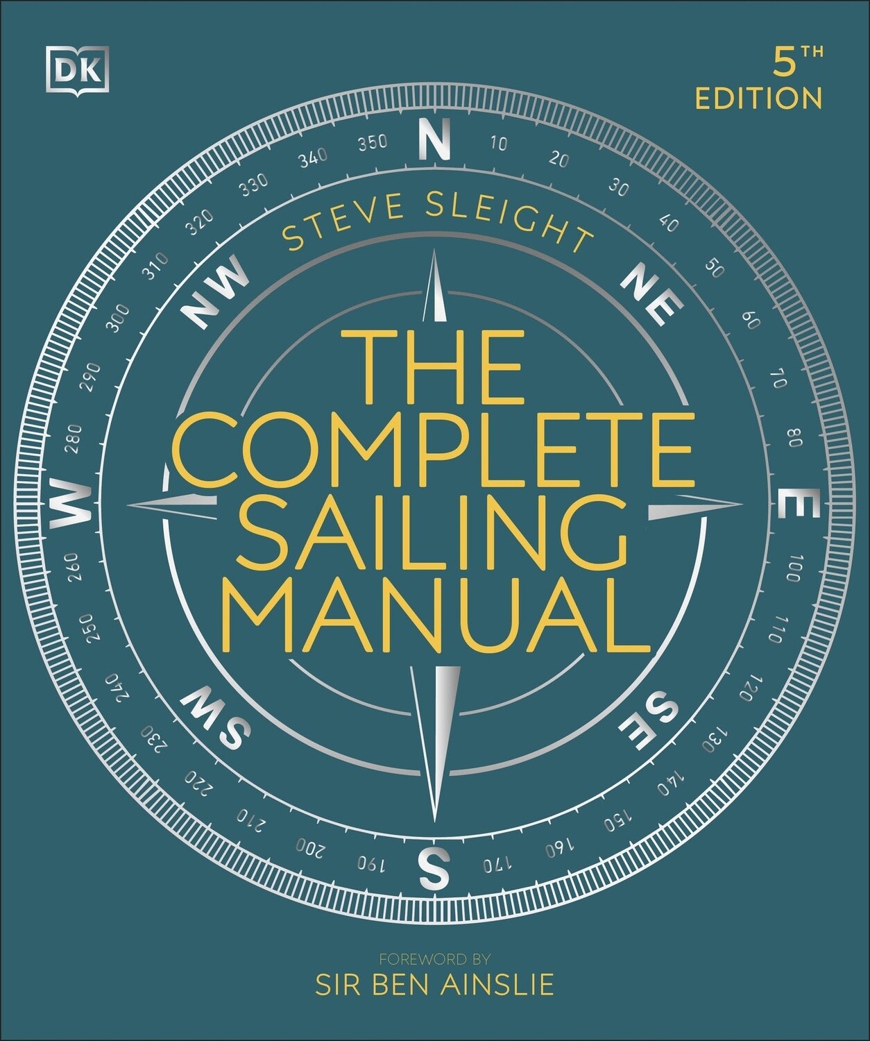 The Complete Sailing Manual 5E by Steve Sleight