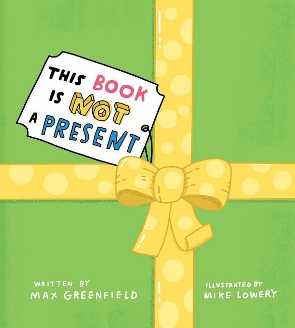 This Book is Not a Present by Max Greenfield