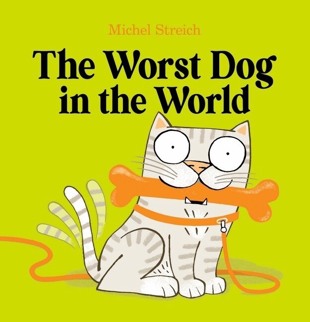 The Worst Dog in the World by Michel Streich
