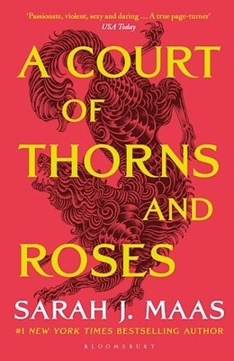 A Court of Thorns and Roses by Sarah J. Maas (A Court of Thorns and Roses 1)