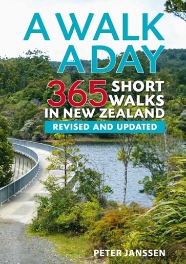 A Walk A Day: 365 Short Walks In New Zealand (upda