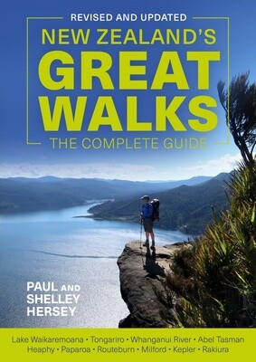 New Zealand&#39;s Great Walks: The Complete Guide by Paul &amp; Shelley Hersey
