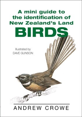 A Mini Guide to the Identification of New Zealand&#39;s Land Birds by Andrew Crowe