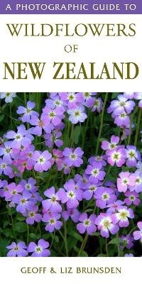 A Photographic Guide to Wildflowers of New Zealand by Geoff & Liz Brunsden