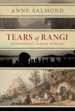 Tears of Rangi: Experiments Across Worlds by Anne Salmond, Format: Trade