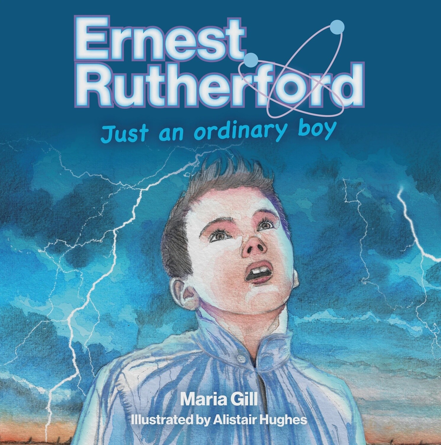 Ernest Rutherford: Just an ordinary boy by Maria Gill
