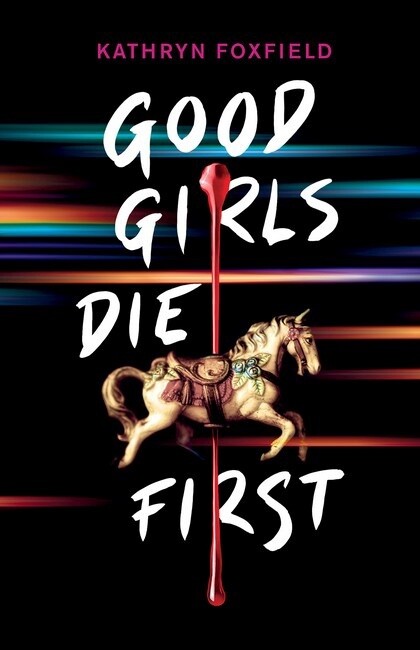 Good Girls Die First by Kathryn Foxfield, Format: Paperback