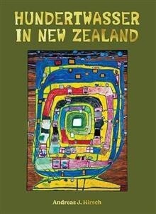 Hundertwasser in New Zealand by Andreas J. Hirsch, Format: Hardback