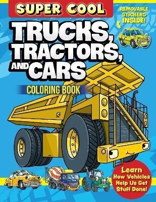 Super Cool Trucks, Tractors, and Cars Colouring Book