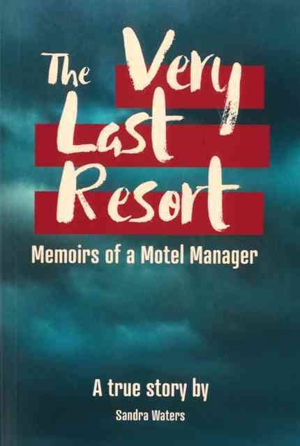 The Very Last Resort: Memoirs of a Hotel Manager by Sandra Waters