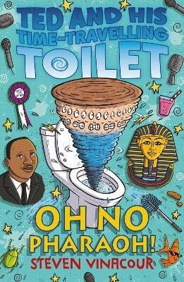 Ted and his Time Travelling Toilet Oh No Pharaoh by Steven Vinacour