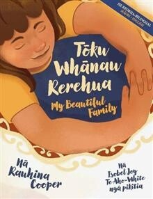 Toku Whanau Rerehua: My Beautiful Family by Rauhina Cooper