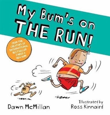 My Bum's on the Run! by Dawn McMillan