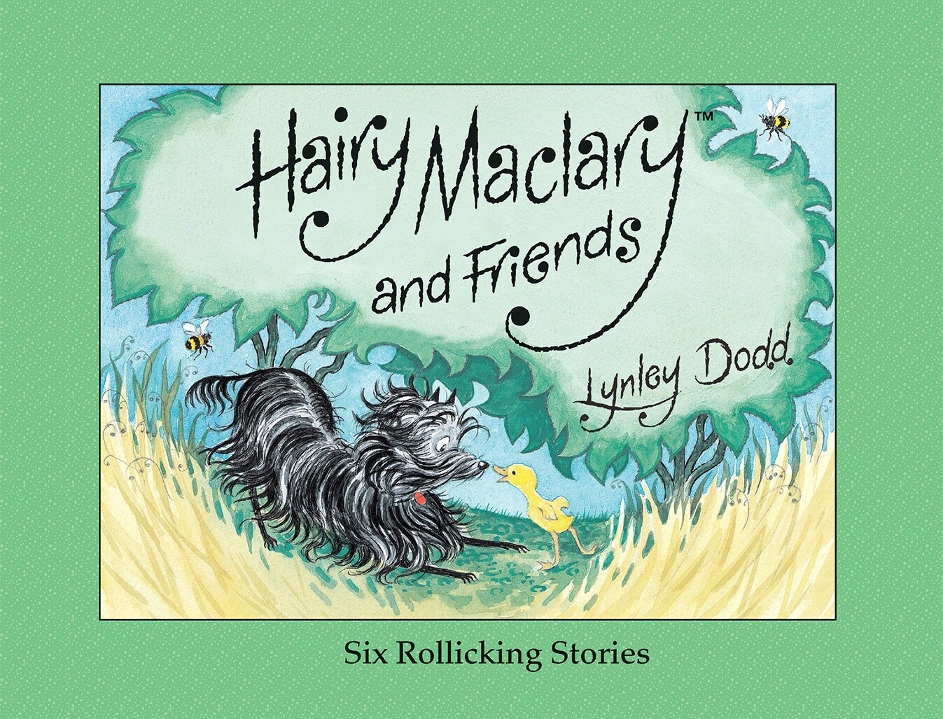 Hairy Maclary and Friends: Six Rollicking Stories by Lynley Dodd