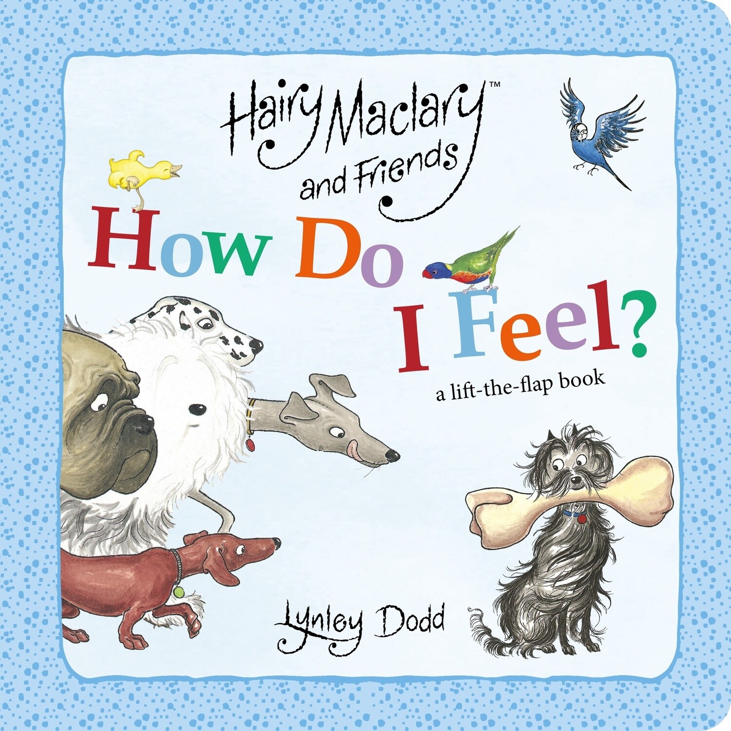 Hairy Maclary How Do I Feel? A lift the flap book by Lynley Dodd, Format: Board