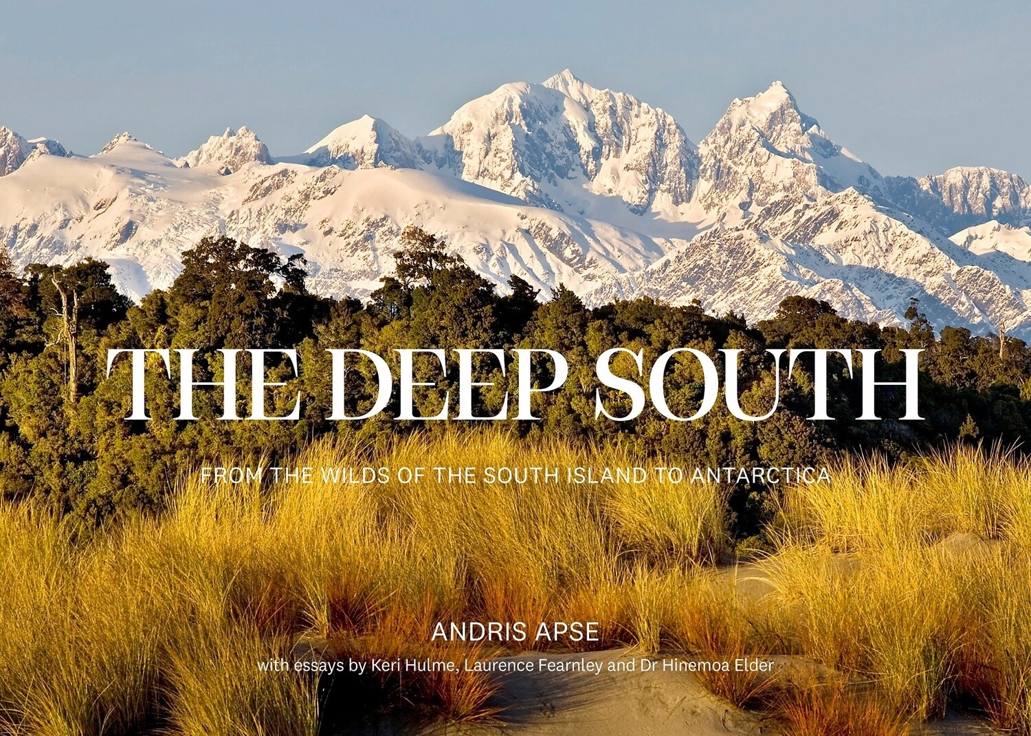 The Deep South: From the Wilds of the South Island to Antarctica by Andris Apse