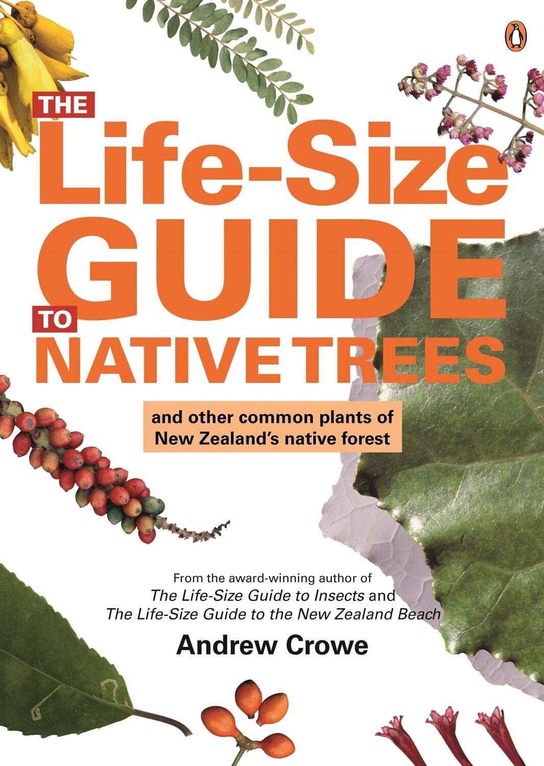 The Life-Size Guide to Native Trees by Andrew Crowe