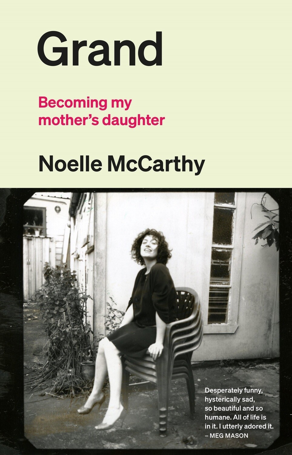 Grand: Becoming my Mother&#39;s Daughter by Noelle McCarthy, Format: Trade