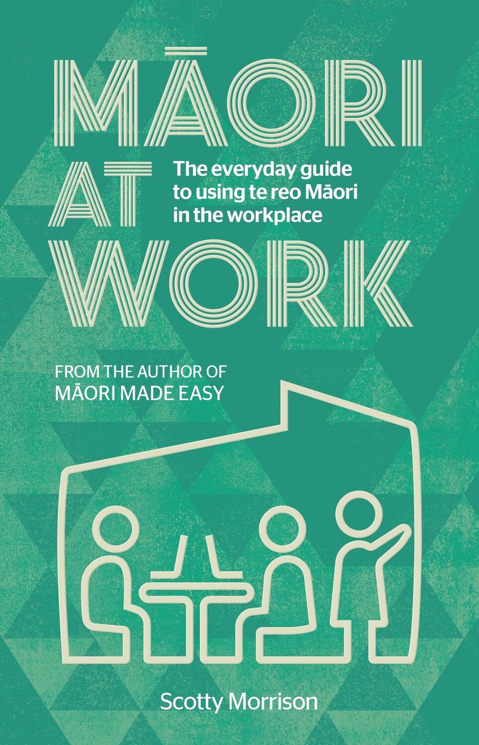 Maori at Work by Scotty Morrison, Format: Trade