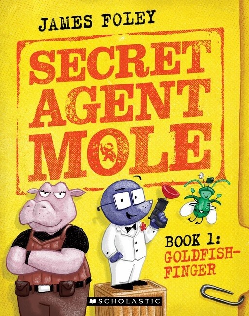 Secret Agent Mole 1: Goldfish-Finger by James Foley