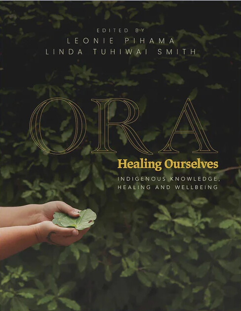 Ora: Healing Ourselves by Leonie Pihama and Linda Tuhiwai Smith