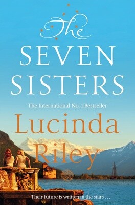 The Seven Sisters: Seven Sisters Book 1 by Lucinda Riley