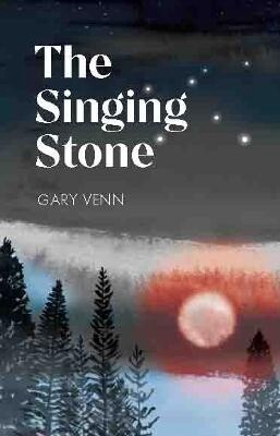 The Singing Stone by Gary Venn